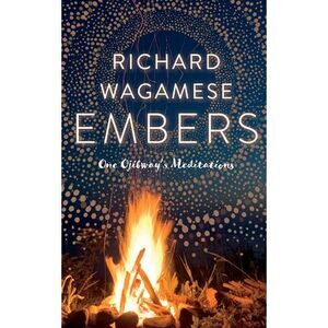 Embers: One Ojibway's Meditations -- Richard Wagamese